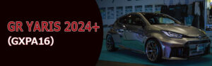 GR YARIS 2024+ (GXPA16)